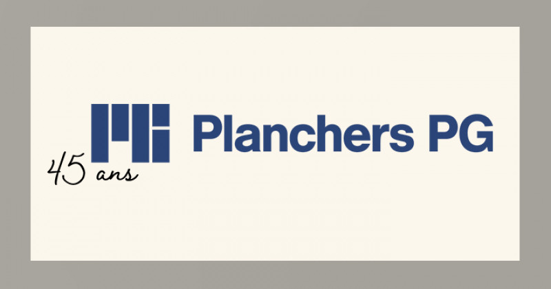Planchers PG : 45 ans de savoir-faire, de croissance et d'excellence